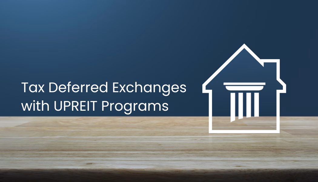 Tax Deferred Exchanges with UPREIT Programs
